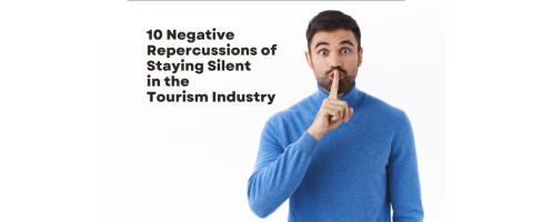 10 Negative Repercussions of Staying Silent in the Tourism Industry